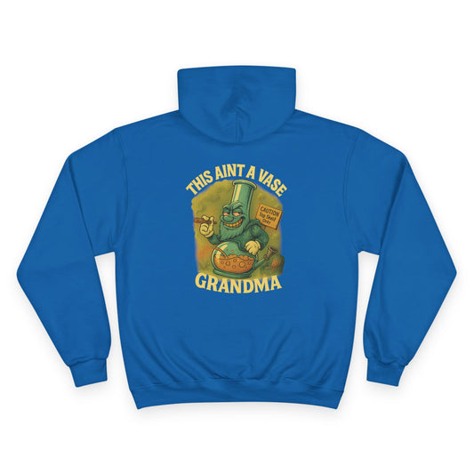 This Ain’t a Vase, Grandma Champion Hoodie – Built Strange